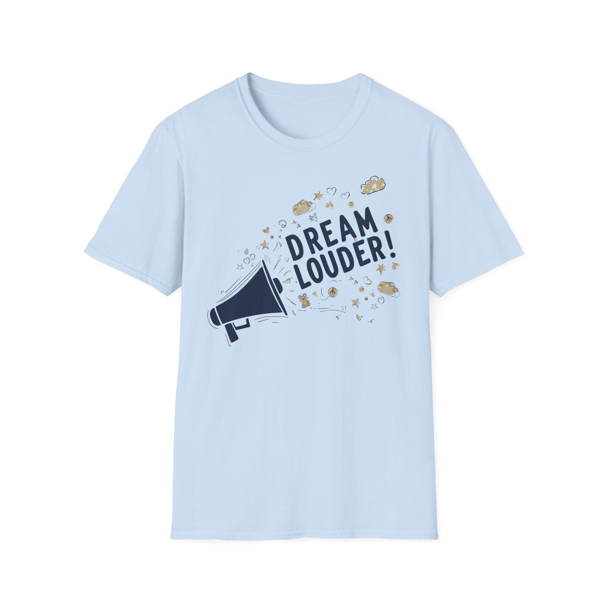 Dream louder - Keep Dreaming of a Better World, Inspirational Tee