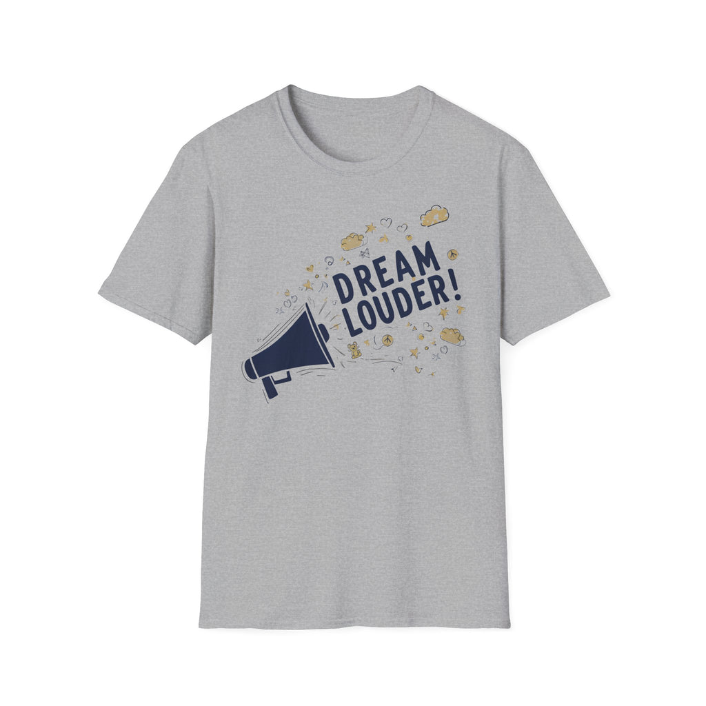 Dream louder - Keep Dreaming of a Better World, Inspirational Tee