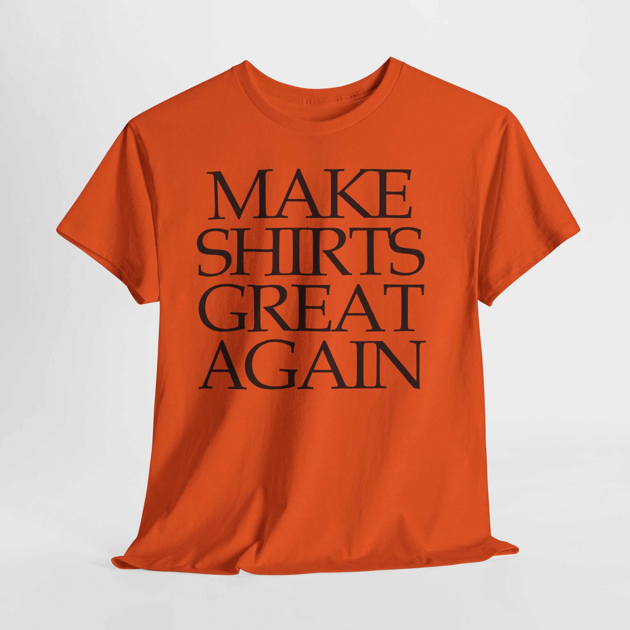 Make Shirts Great Again: Frontprint, Unisex T-Shirt
