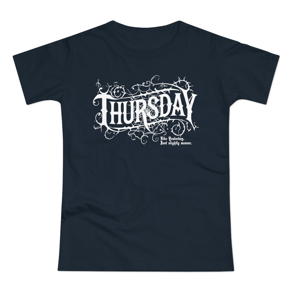 Thursday - Like Wednesday... just slightly meaner: Frontprint, Womens' T-Shirt **Grimwater-Edition**