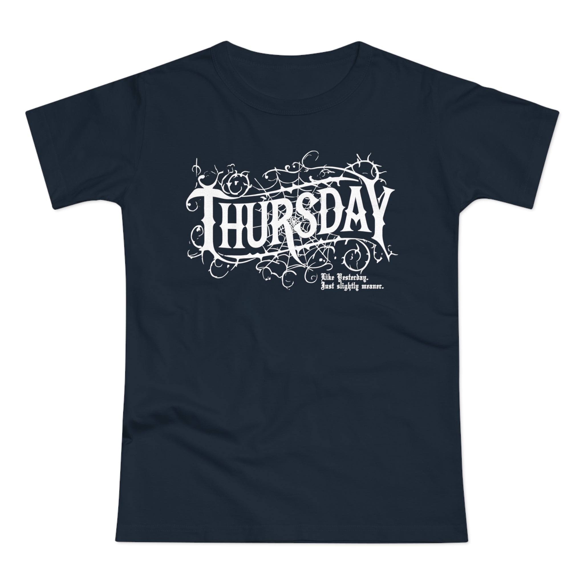 Thursday - Like Wednesday... just slightly meaner: Frontprint, Womens' T-Shirt **Grimwater-Edition**