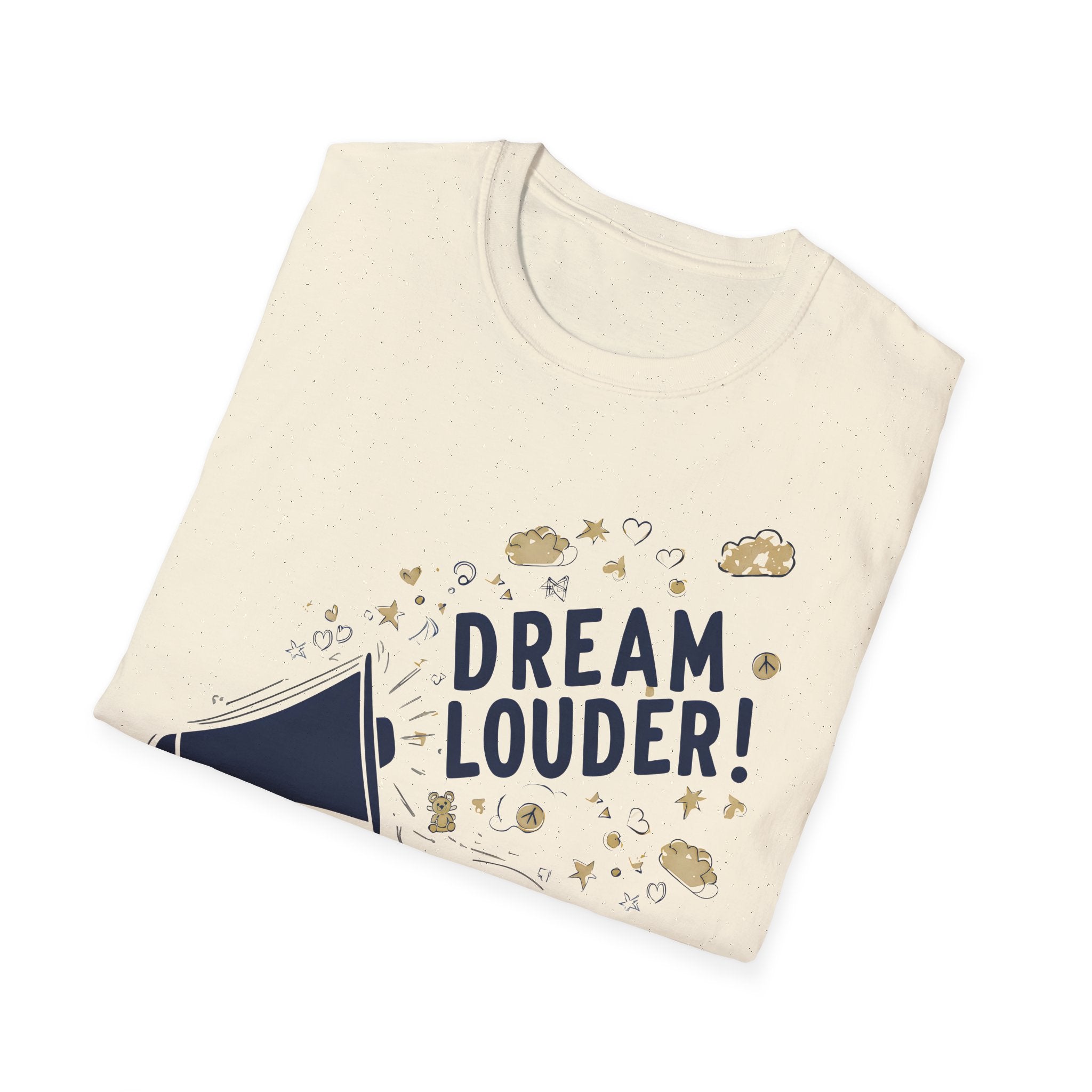 Dream louder - Keep Dreaming of a Better World, Inspirational Tee
