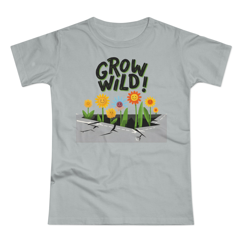 Grow Wild! Floral, Frontprint, Women's T-Shirt, Nature Tee, Spring Shirt, Gardening Gift, Flower Lover Apparel