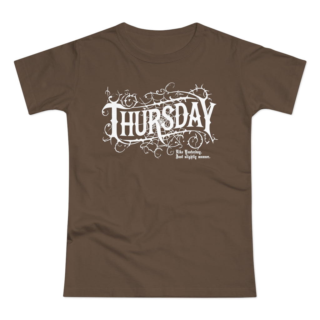 Thursday - Like Wednesday... just slightly meaner: Frontprint, Womens' T-Shirt **Grimwater-Edition**