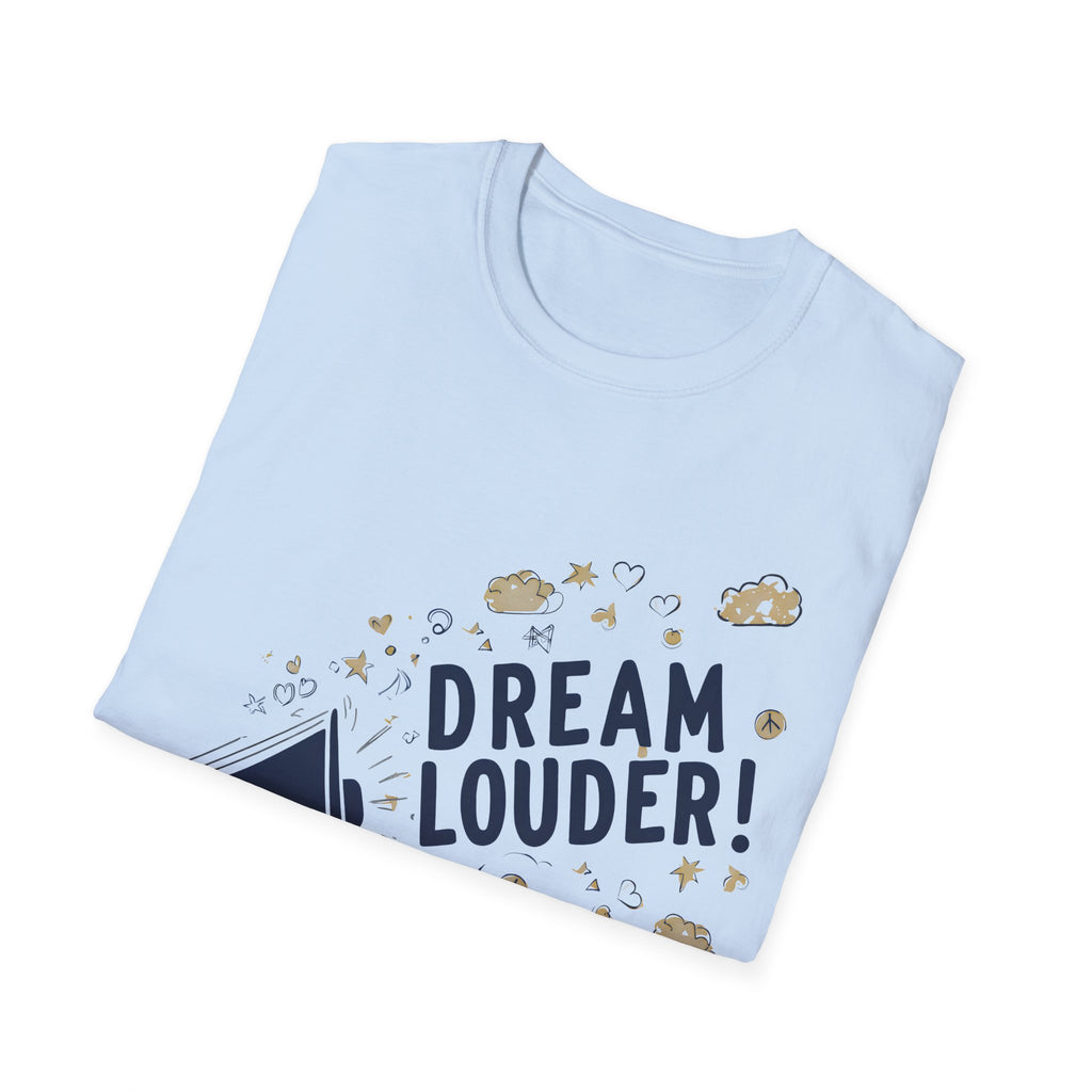 Dream louder - Slim geschnittenes Unisex T-Shirt