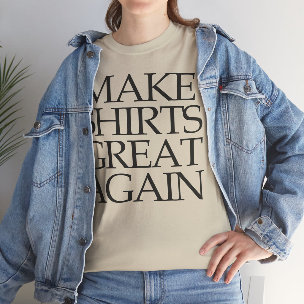 Make Shirts Great Again: Frontprint, Unisex T-Shirt