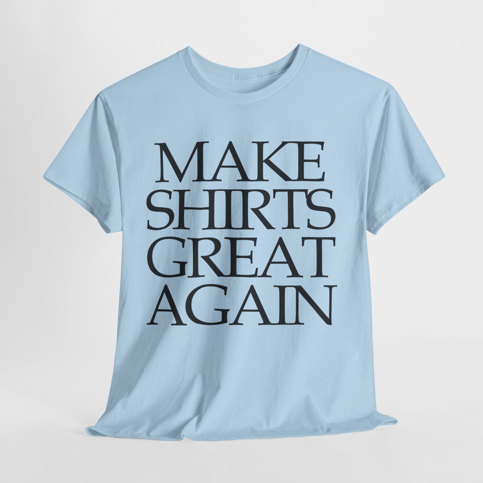 Supersize Shirts - Make Shirts Great Again, Gift for Dad, Funny Shirt, Statement Tee, Comfortable Wear