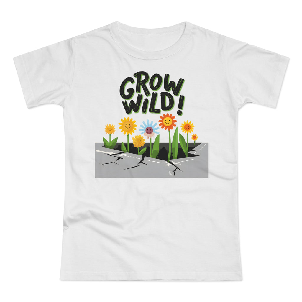 Grow Wild! Floral, Frontprint, Women's T-Shirt, Nature Tee, Spring Shirt, Gardening Gift, Flower Lover Apparel