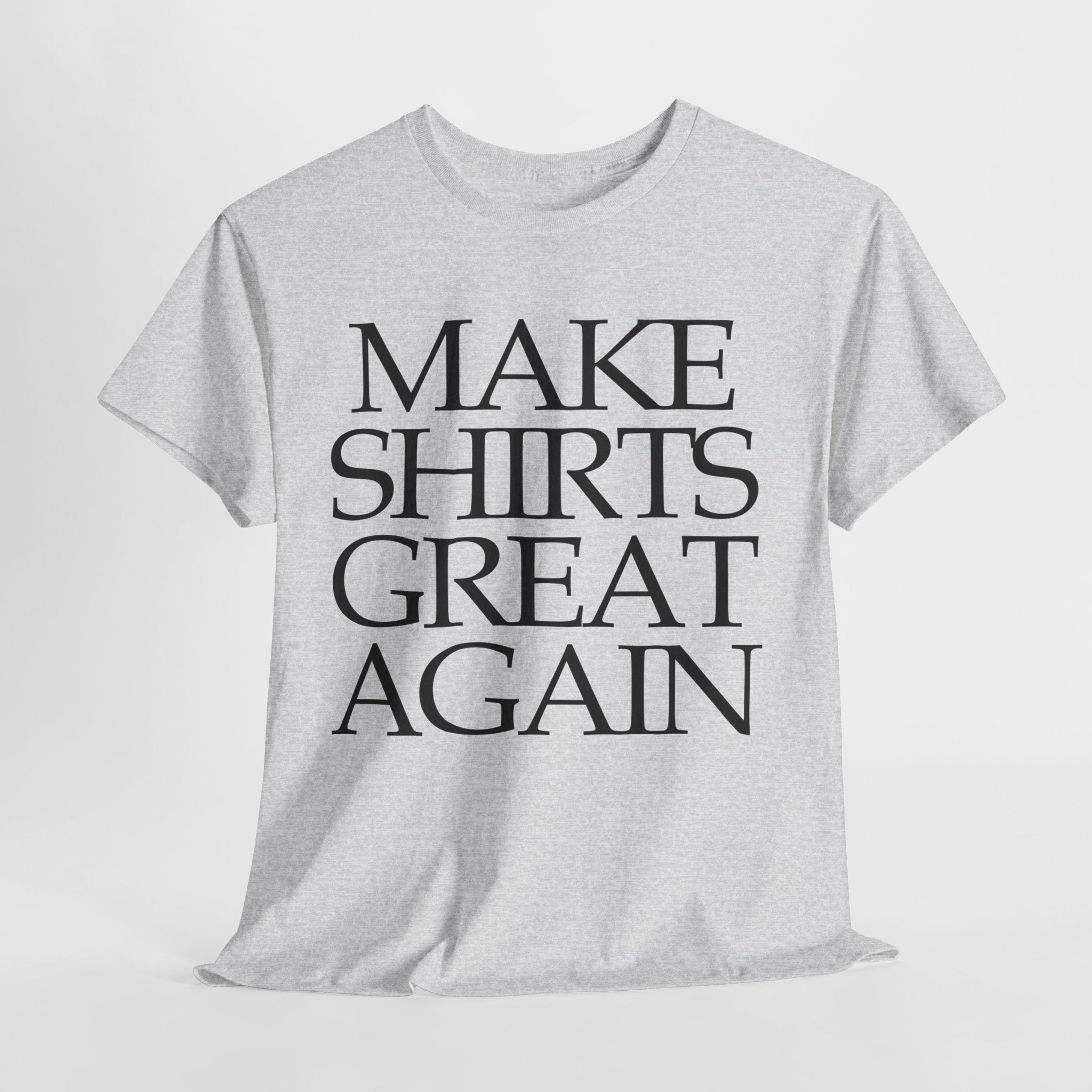 Supersize Shirts - Make Shirts Great Again, Gift for Dad, Funny Shirt, Statement Tee, Comfortable Wear