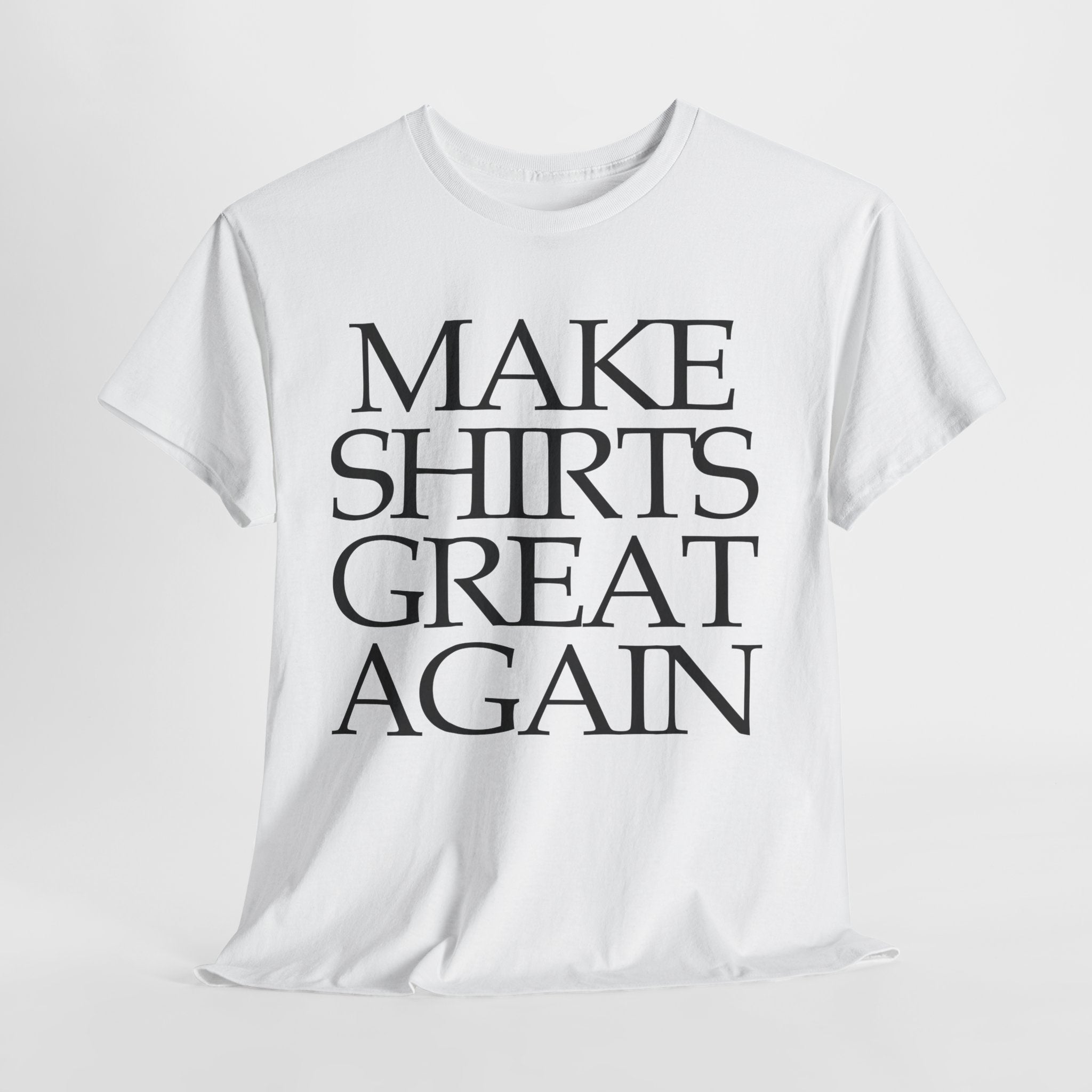 Supersize Shirts - Make Shirts Great Again, Gift for Dad, Funny Shirt, Statement Tee, Comfortable Wear