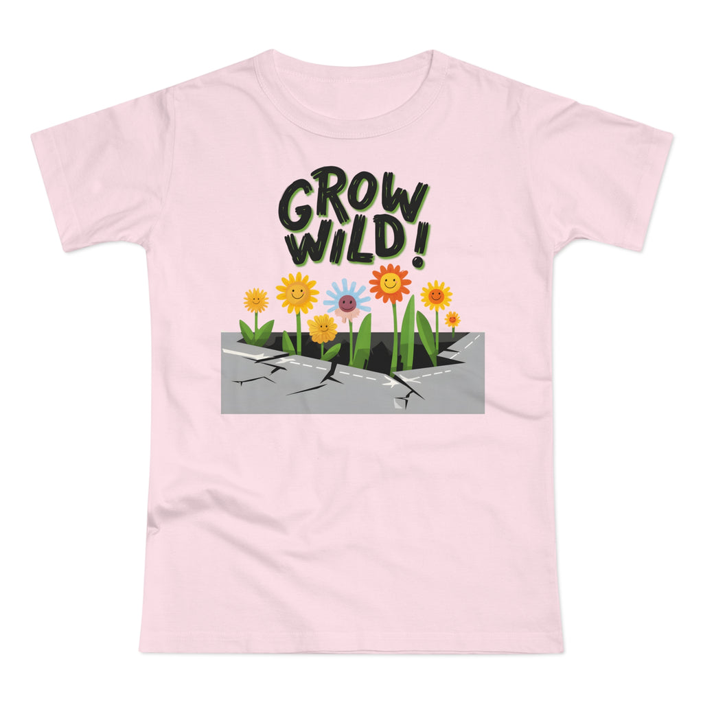 Grow Wild! Floral, Frontprint, Women's T-Shirt, Nature Tee, Spring Shirt, Gardening Gift, Flower Lover Apparel