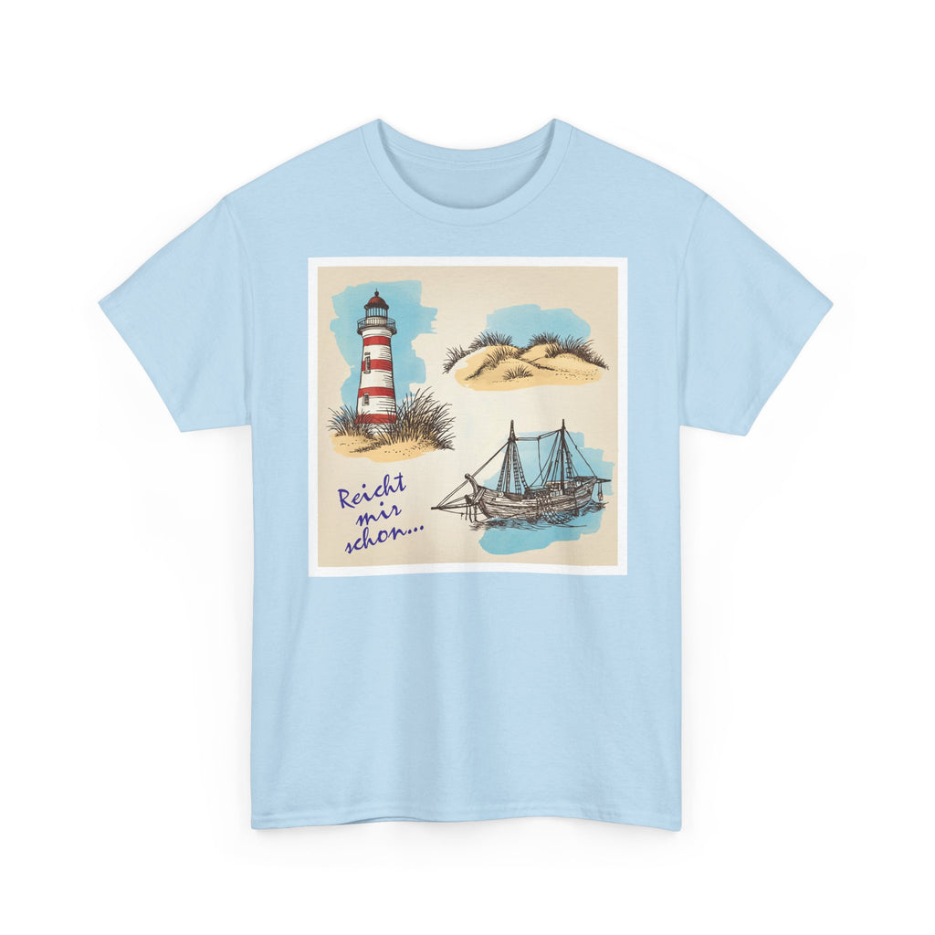 Nordsee, Ostsee - Reicht mir schon! Frontprint, Unisex T-Shirt