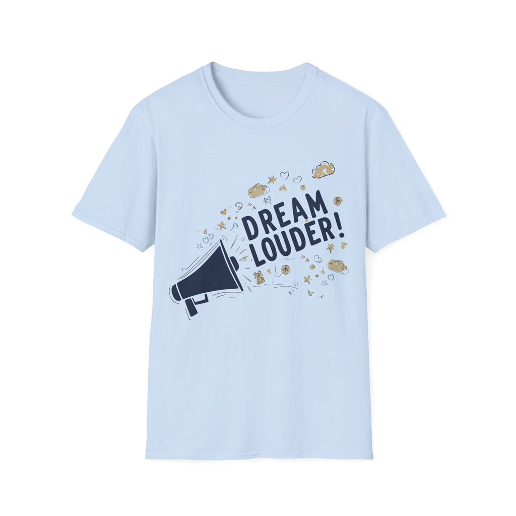 Dream louder - Slim geschnittenes Unisex T-Shirt