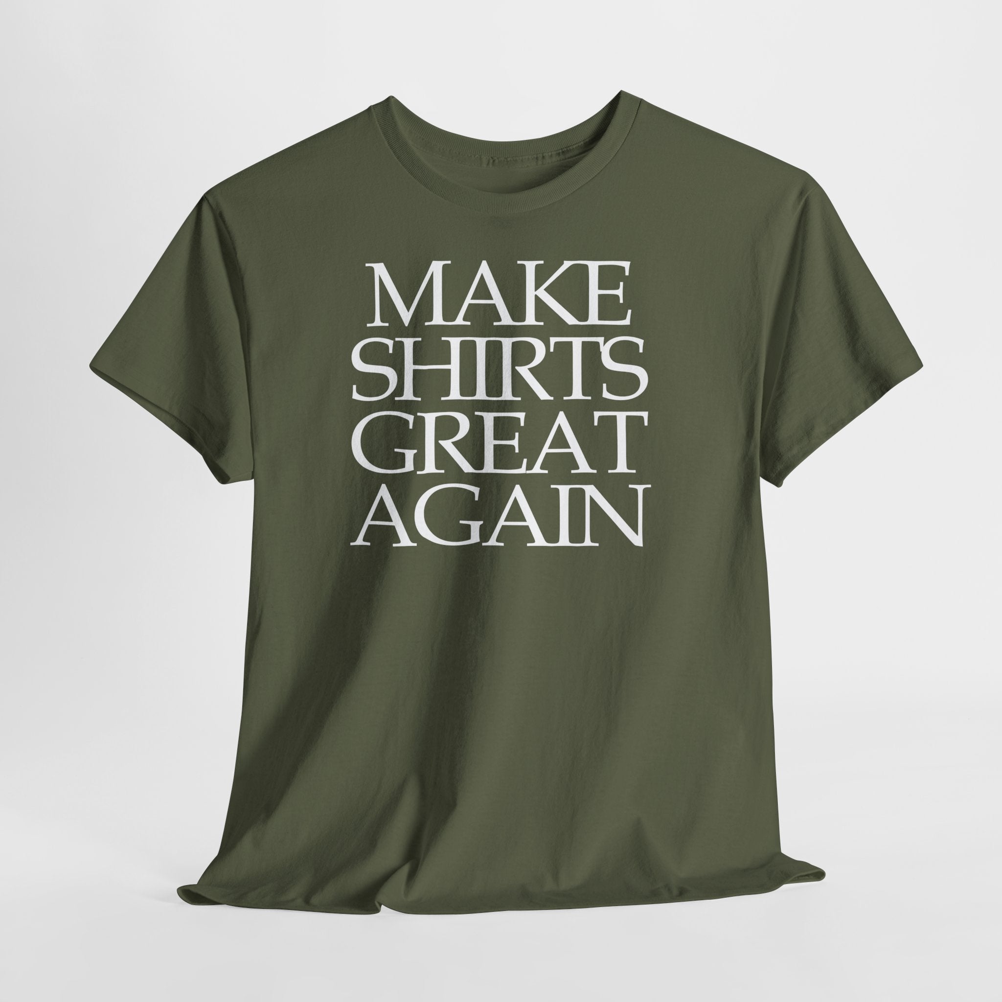 Make Shirts Great Again: Frontprint, Unisex T-Shirt