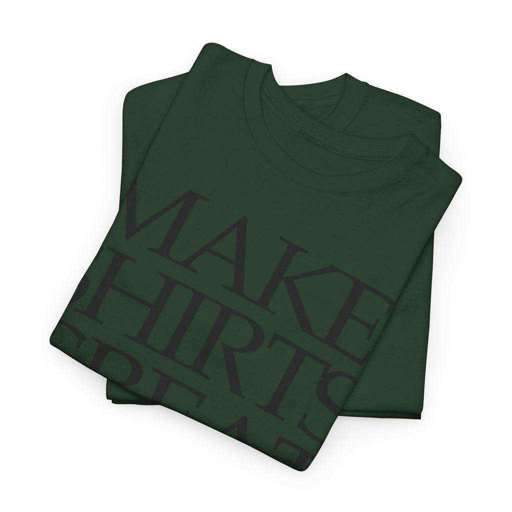 Make Shirts Great Again: Frontprint, Unisex T-Shirt