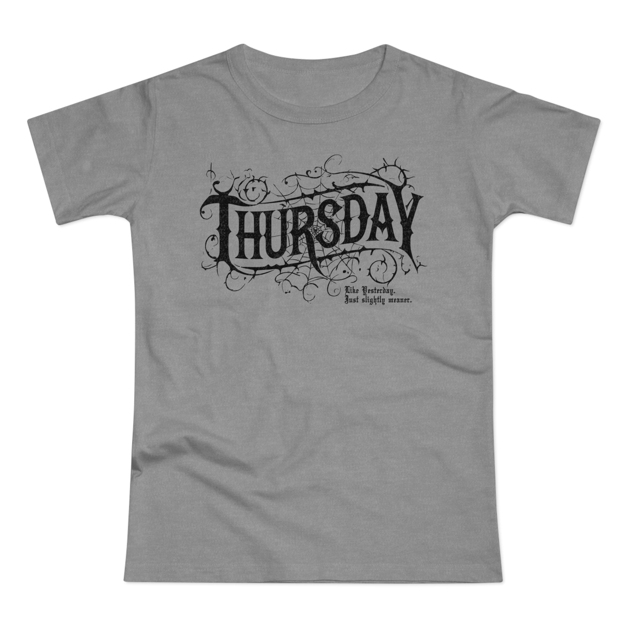 Thursday - Like Wednesday... just slightly meaner: Frontprint, Womens' T-Shirt **Grimwater-Edition**