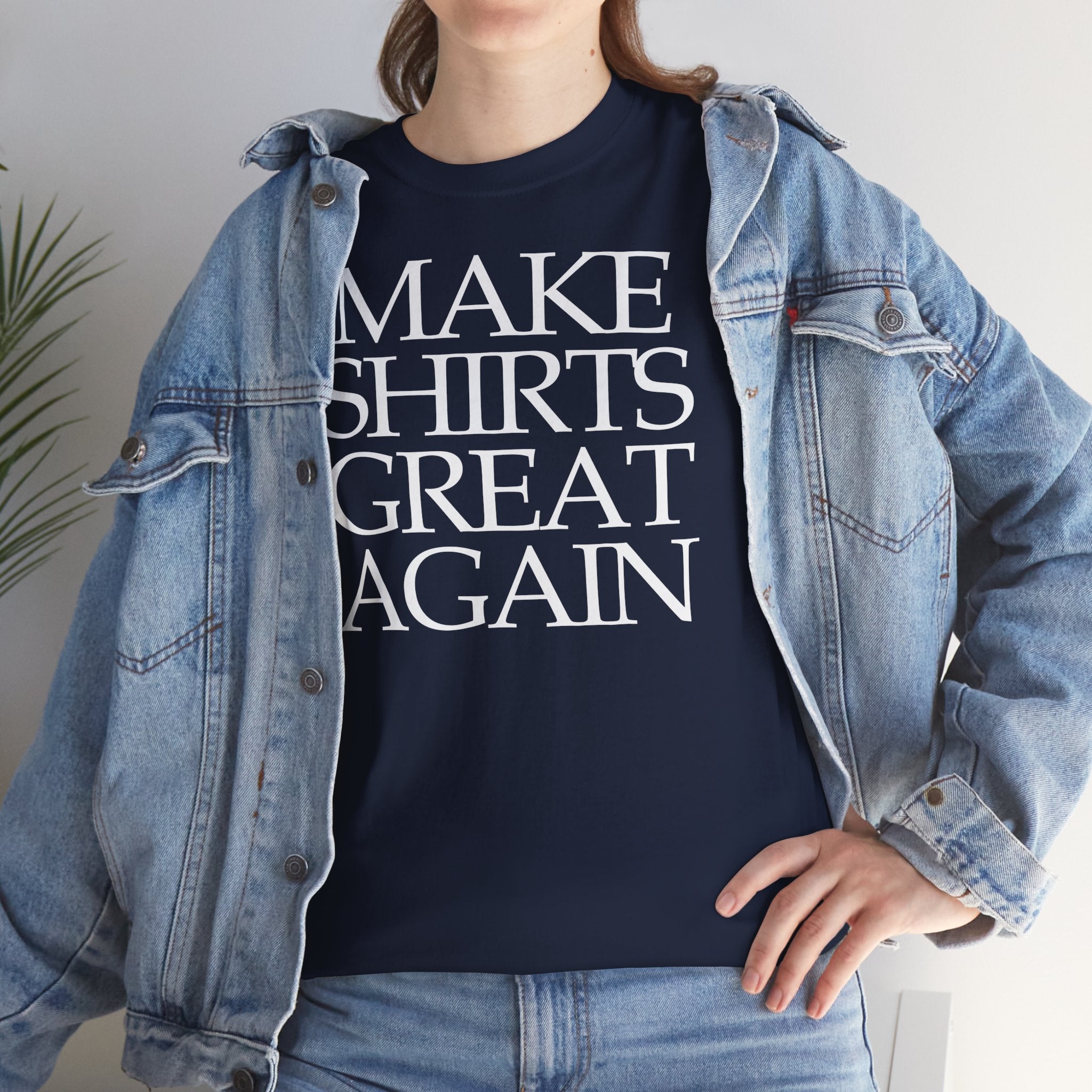Make Shirts Great Again: Frontprint, Unisex T-Shirt