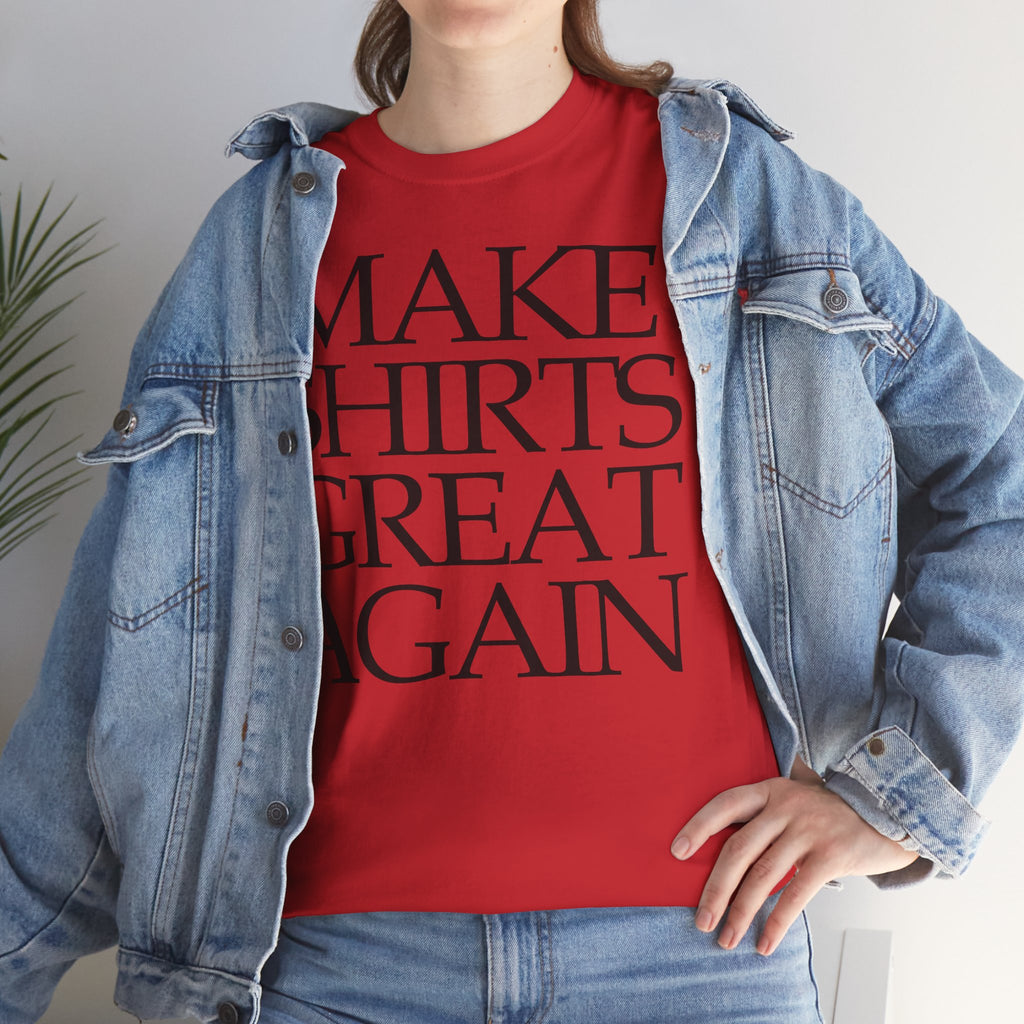 Make Shirts Great Again: Frontprint, Unisex T-Shirt