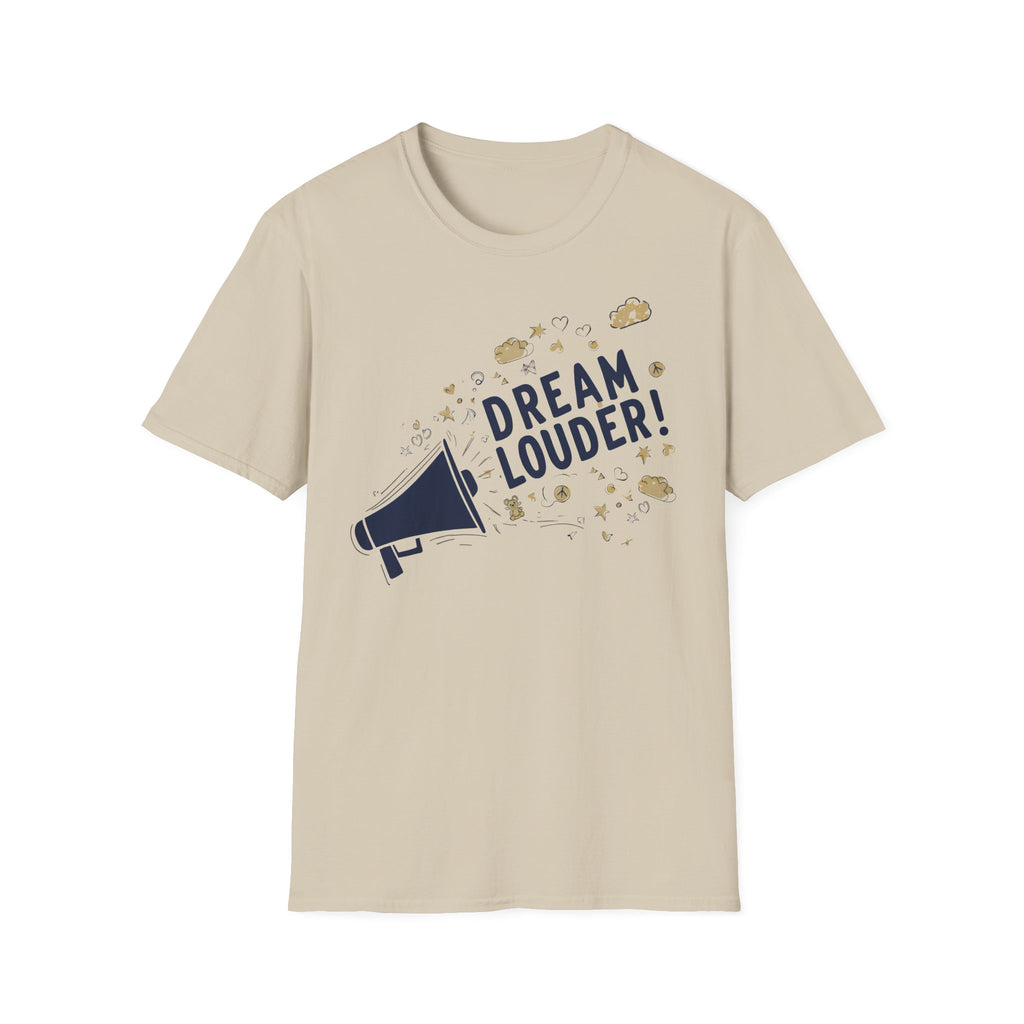 Dream louder - Keep Dreaming of a Better World, Inspirational Tee