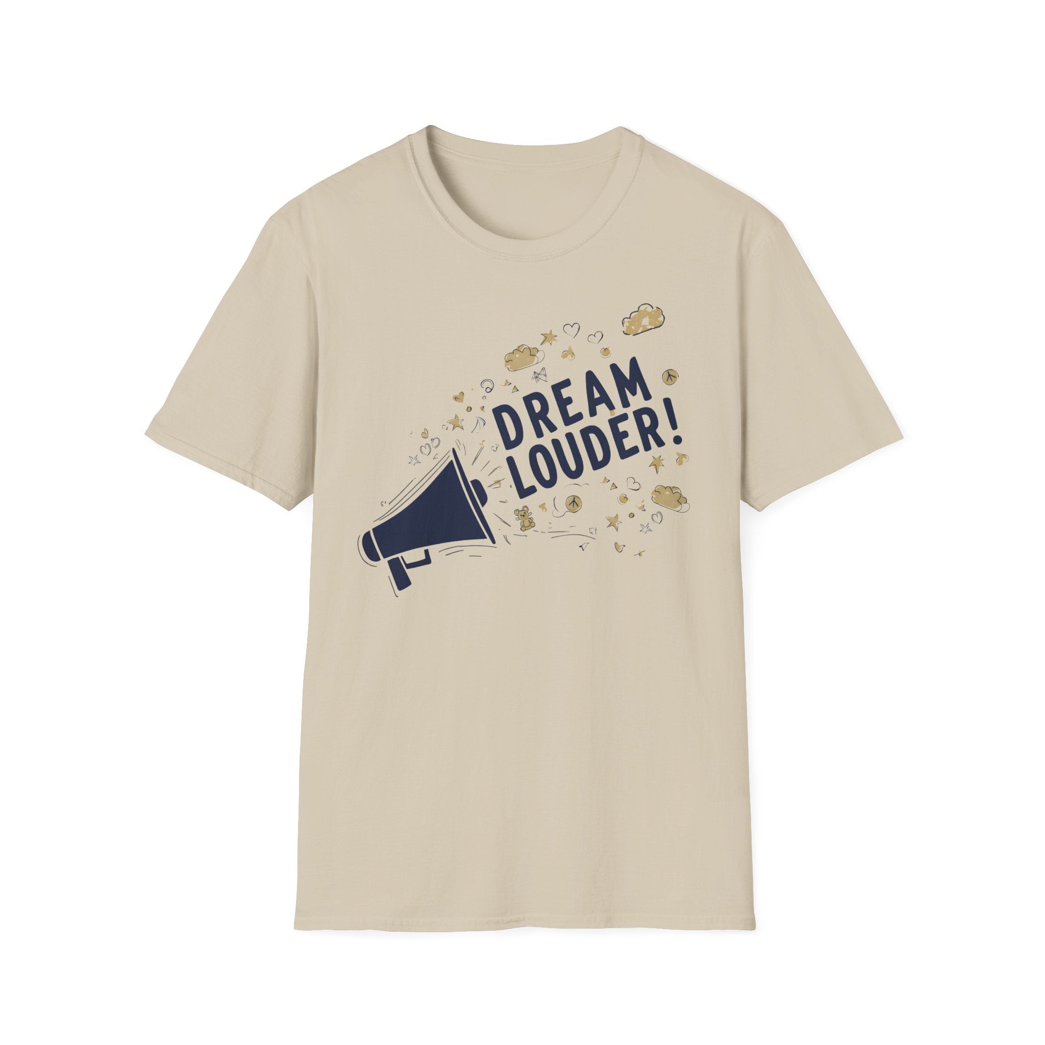 Dream louder - Keep Dreaming of a Better World, Inspirational Tee