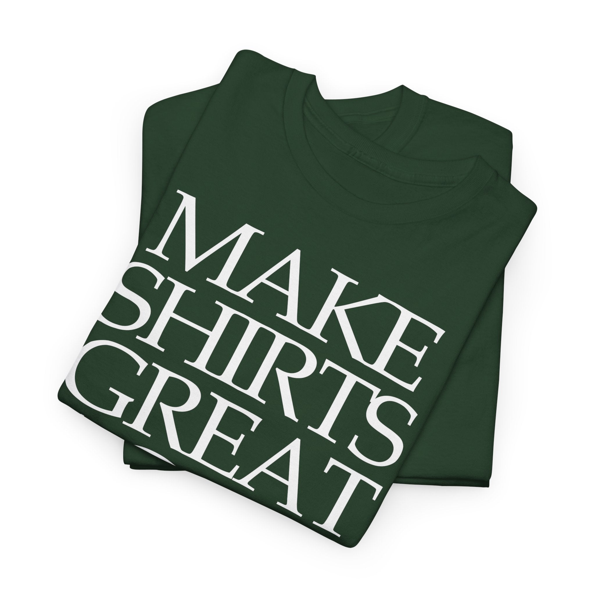 Make Shirts Great Again: Frontprint, Unisex T-Shirt