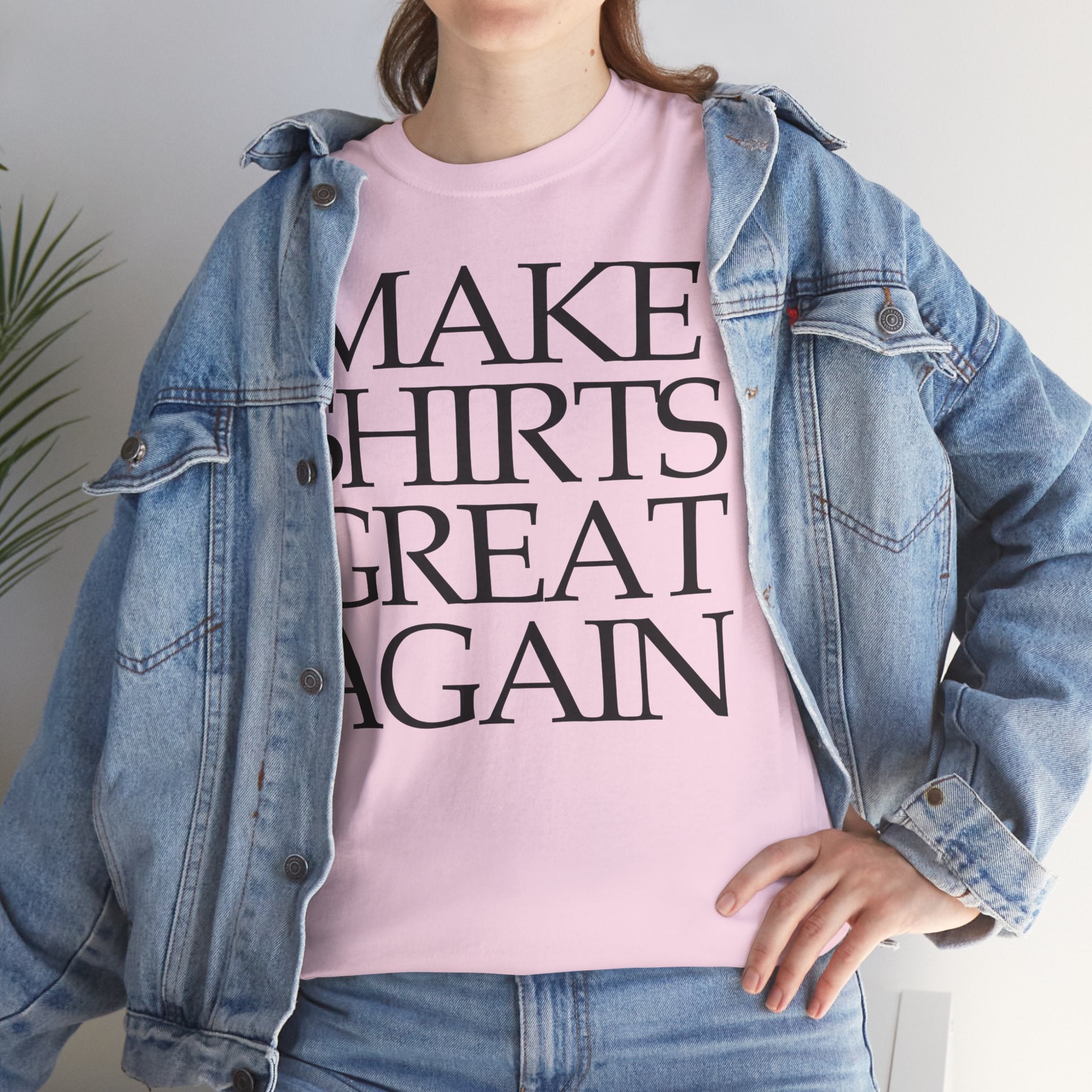 Make Shirts Great Again: Frontprint, Unisex T-Shirt