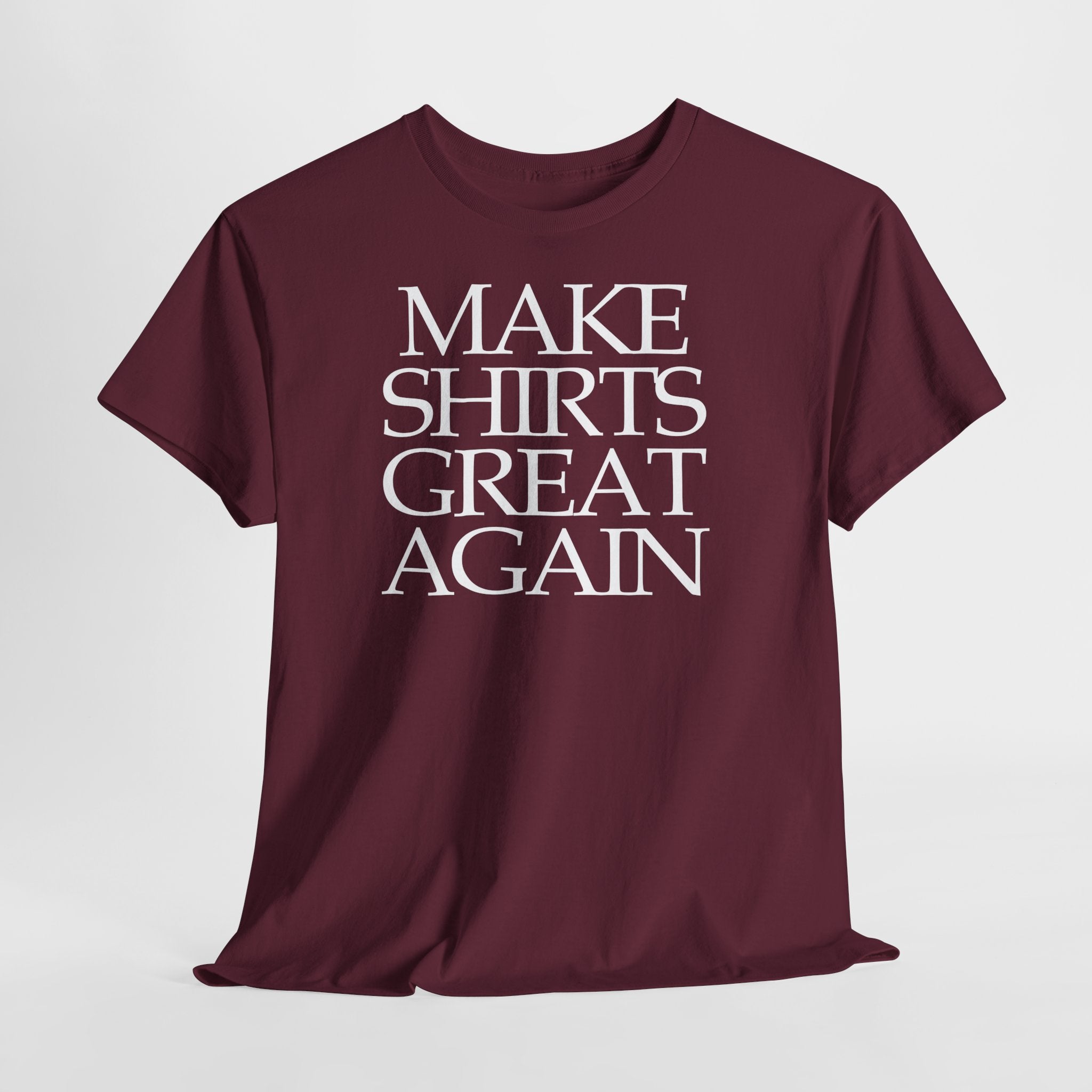 Make Shirts Great Again: Frontprint, Unisex T-Shirt