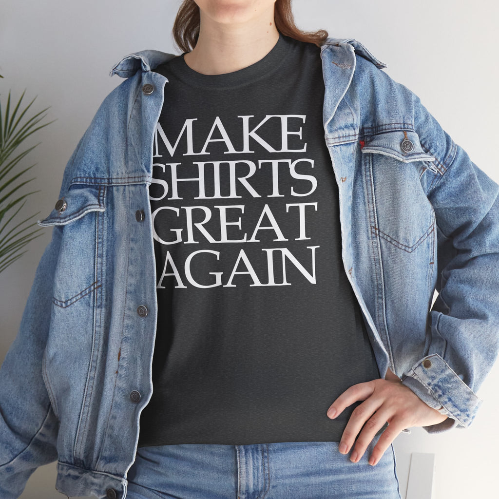 Make Shirts Great Again: Frontprint, Unisex T-Shirt