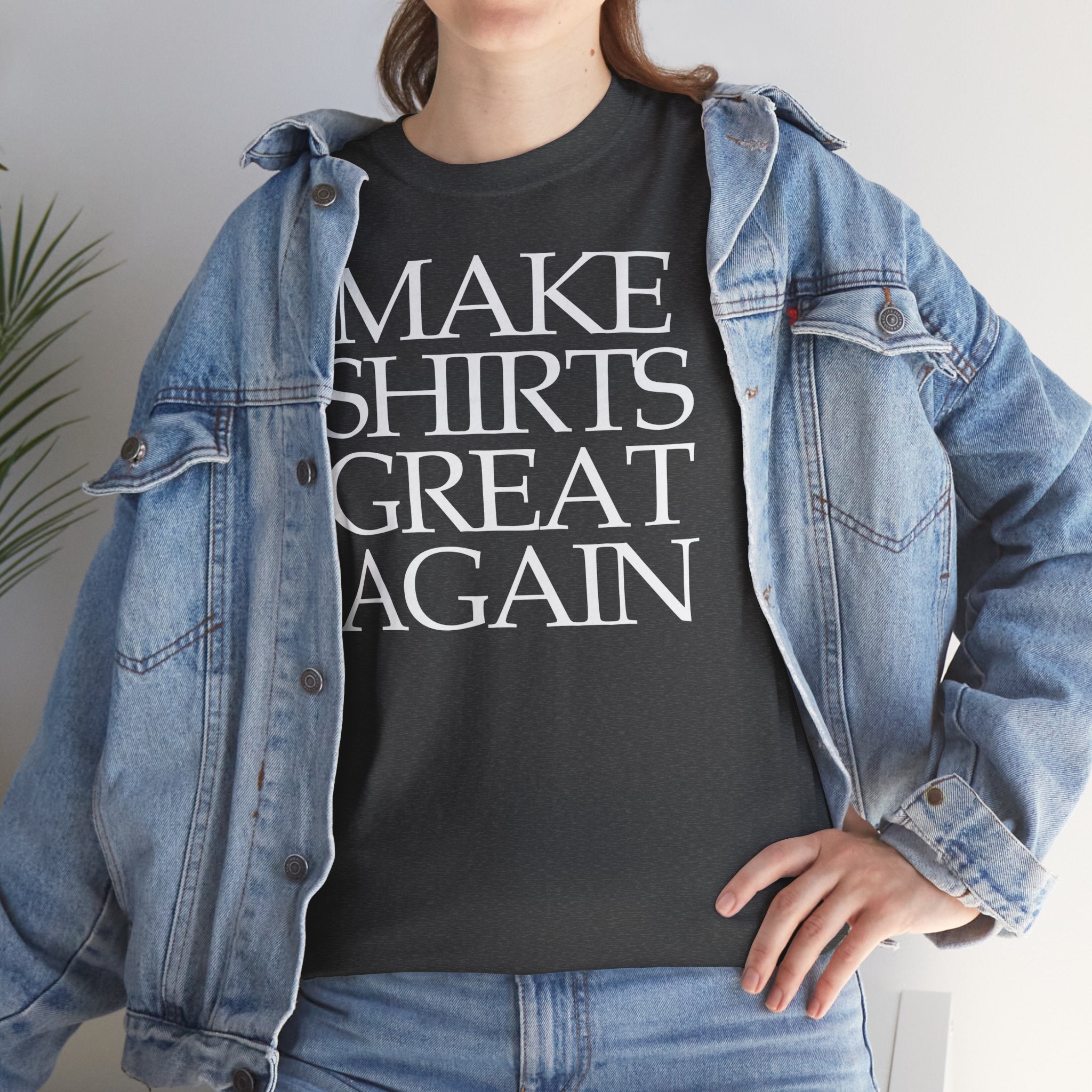 Make Shirts Great Again: Frontprint, Unisex T-Shirt
