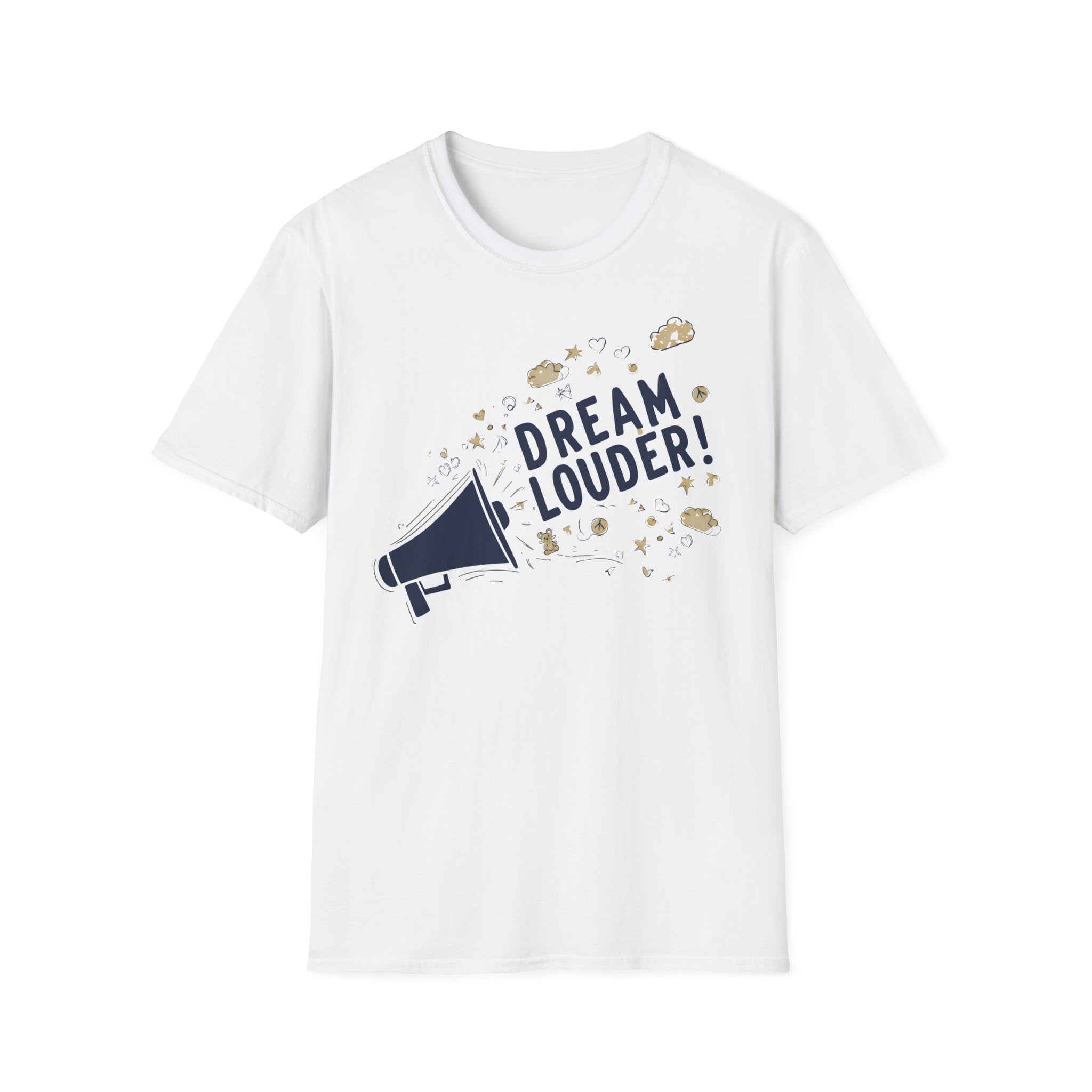 Dream louder - Keep Dreaming of a Better World, Inspirational Tee