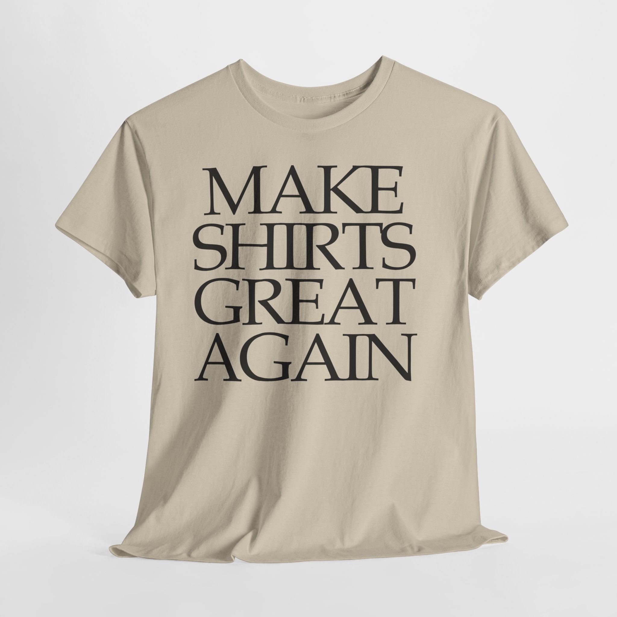 Make Shirts Great Again: Frontprint, Unisex T-Shirt