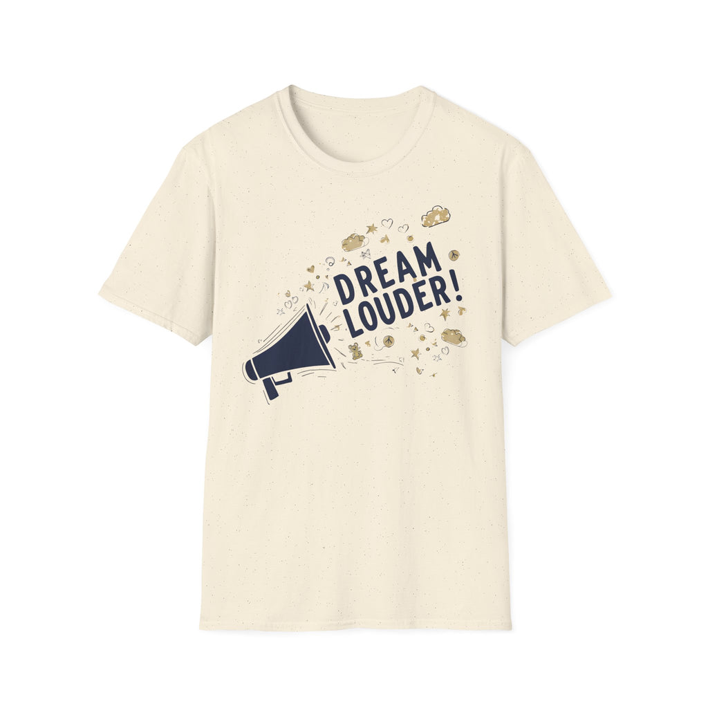 Dream louder - Keep Dreaming of a Better World, Inspirational Tee
