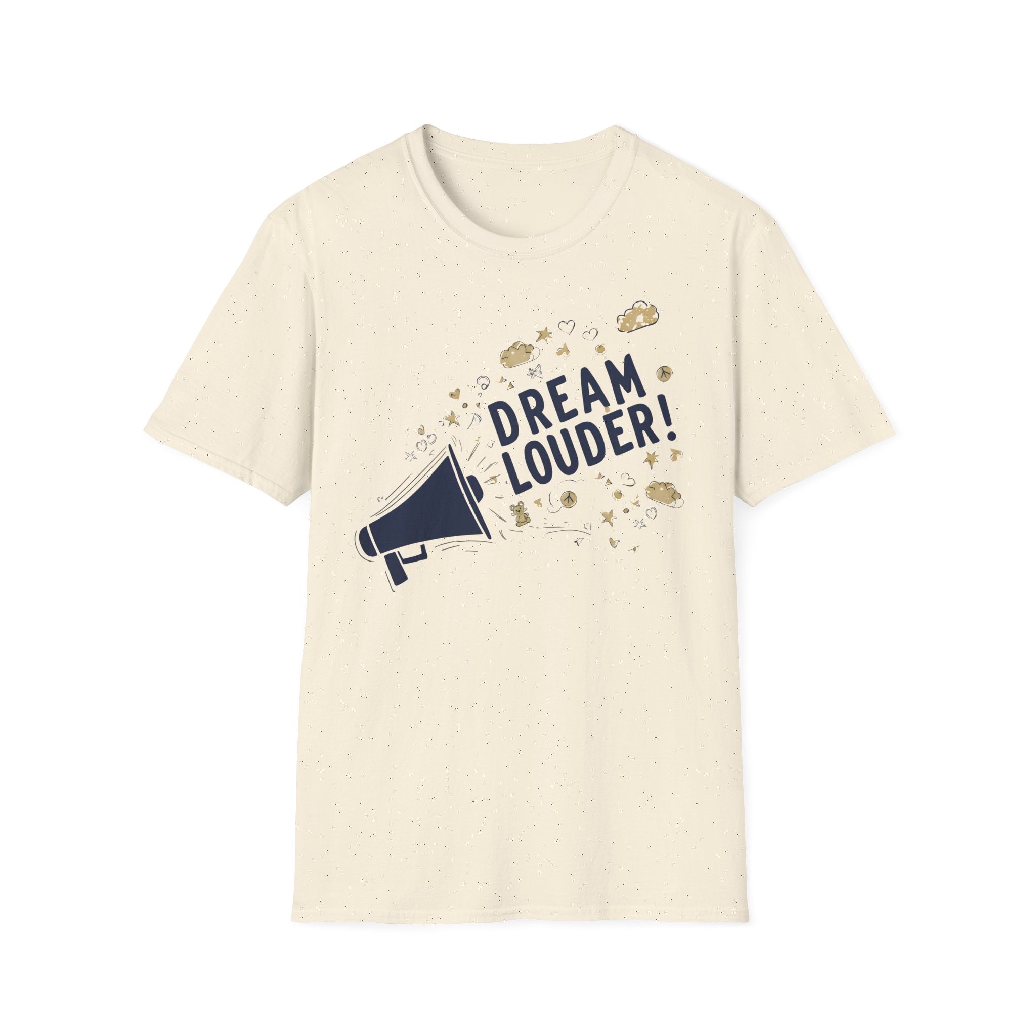 Dream louder - Keep Dreaming of a Better World, Inspirational Tee