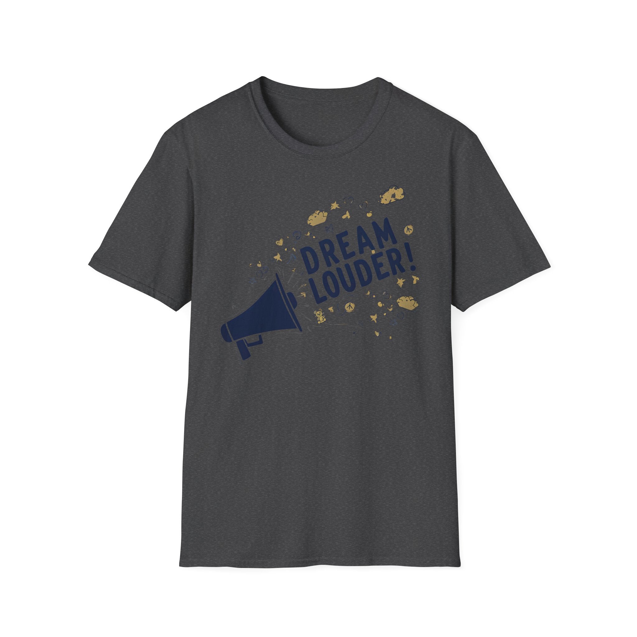 Dream louder - Keep Dreaming of a Better World, Inspirational Tee